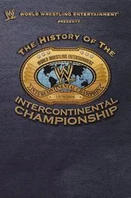 WWE: The History Of The Intercontinental Championship movie poster