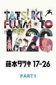 Tatsuki Fujimoto 17-26 Part-1 movie poster