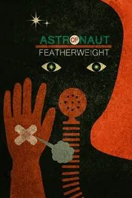 Astronaut of Featherweight movie poster