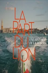 La part du Lion : Une histoire de la Mostra movie poster
