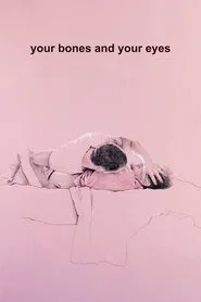 Your Bones and Your Eyes movie poster