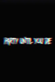 Party Until You Die movie poster