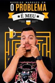 Poster do filme Rodrigo Marques em O Problema é Meu