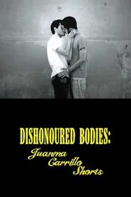 Dishonored Bodies: Juanma Carrillo Shorts movie poster