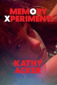 Memory Xperiment: Kathy Acker movie poster