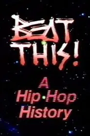 Beat This!: A Hip Hop History movie poster