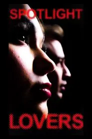 SPOTLIGHT LOVERS movie poster
