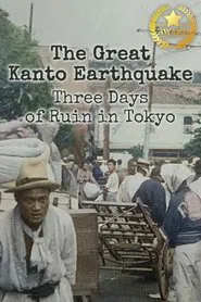 The Great Kanto Earthquake: Three Days of Ruin in Tokyo tv show poster