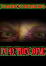 Zombie Chronicles: Infection Zone movie poster