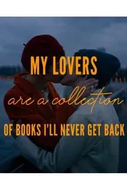 My Lovers are a Collection of Books I’ll Never Get Back movie poster