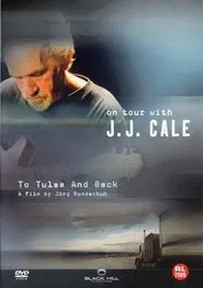 J. J. Cale: To Tulsa And Back (On Tour with J. J. Cale) movie poster