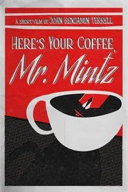 Here's Your Coffee, Mr. Mintz movie poster