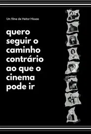 Quero seguir o caminho contrário ao que o cinema pode ir movie poster
