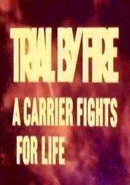 Trial by Fire: A Carrier Fights for Life movie poster