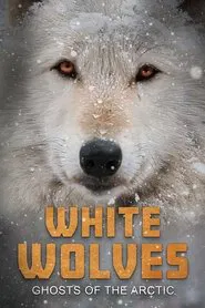 White Wolves: Ghosts of the Arctic movie poster