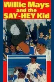 Willie Mays and the Say-Hey Kid movie poster
