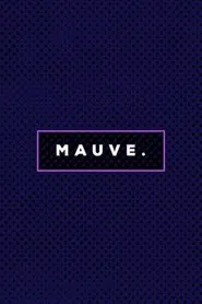 MAUVE. tv show poster