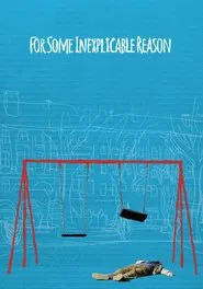 For Some Inexplicable Reason movie poster