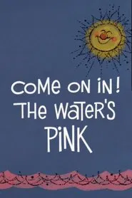 Come On In! The Water's Pink movie poster