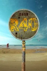 Rush: R40 Completist DVD (Blu-Ray Edition) movie poster