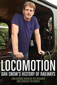 Locomotion: Dan Snow's History of Railways tv show poster