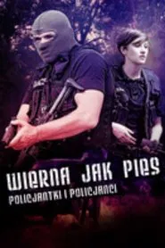 Wierna jak pies. Policjantki i policjanci movie poster