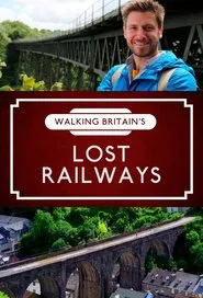 Walking Britain's Lost Railways tv show poster