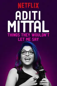 Aditi Mittal: Things They Wouldn't Let Me Say movie poster