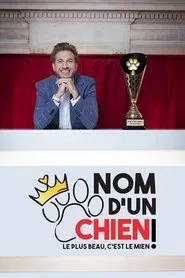 Nom d'un chien ! Le plus beau c'est le mien tv show poster