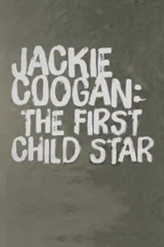 Jackie Coogan: The First Child Star movie poster
