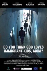 Do You Think God Loves Immigrant Kids, Mom? movie poster