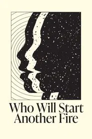 Who Will Start Another Fire movie poster