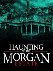 The Haunting of the Morgan Estate movie poster