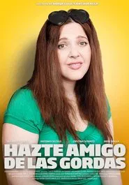 Poster do filme Hazte amigo de las gordas