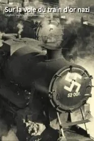 Sur la voie du train d'or nazi movie poster