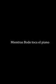 Mientras Bode toca el piano movie poster