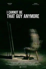 I Cannot be That Guy Anymore movie poster