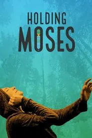 Holding Moses movie poster