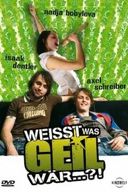 Weißt was geil wär...?! movie poster