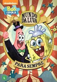 Poster do filme Bob Esponja - Mundo da Luva Para Sempre
