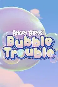 Poster da série Angry Birds Bubble Trouble