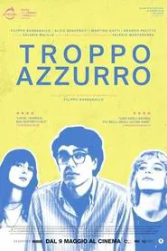Troppo azzurro movie poster