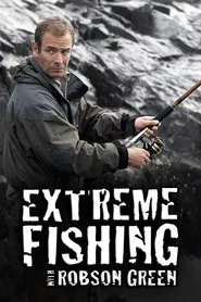 Extreme Fishing With Robson Green tv show poster