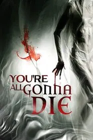 You're All Gonna Die movie poster