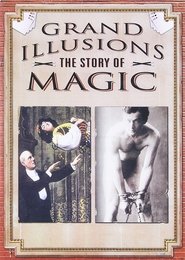Grand Illusions - The Story Of Magic movie poster