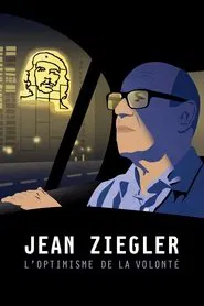 Jean Ziegler: The Optimism of Willpower movie poster