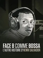 Face B comme bossa, l'autre histoire d'Henri Salvador movie poster