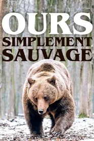 Ours, simplement sauvage movie poster