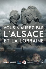 Vous n'aurez pas l'Alsace et la Lorraine movie poster