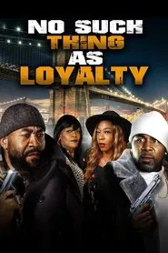No Such Thing as Loyalty movie poster